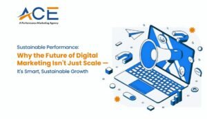 Sustainable Performance Why the Future of Digital Marketing Isn't Just Scale — It's Smart, Sustainable Growth