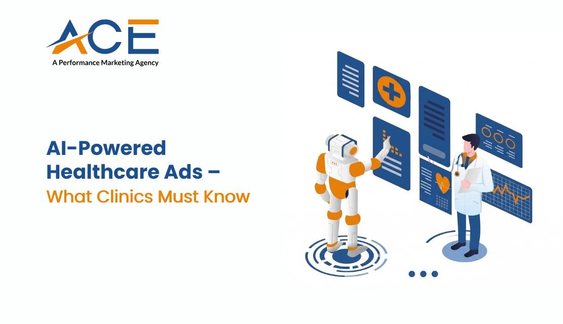 AI-Powered Healthcare Ads – What Clinics Must Know