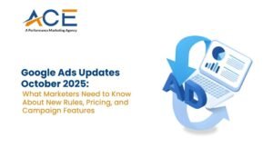 Google Ads Updates October 2025_ What Marketers Need to Know About New Rules, Pricing, and Campaign Features