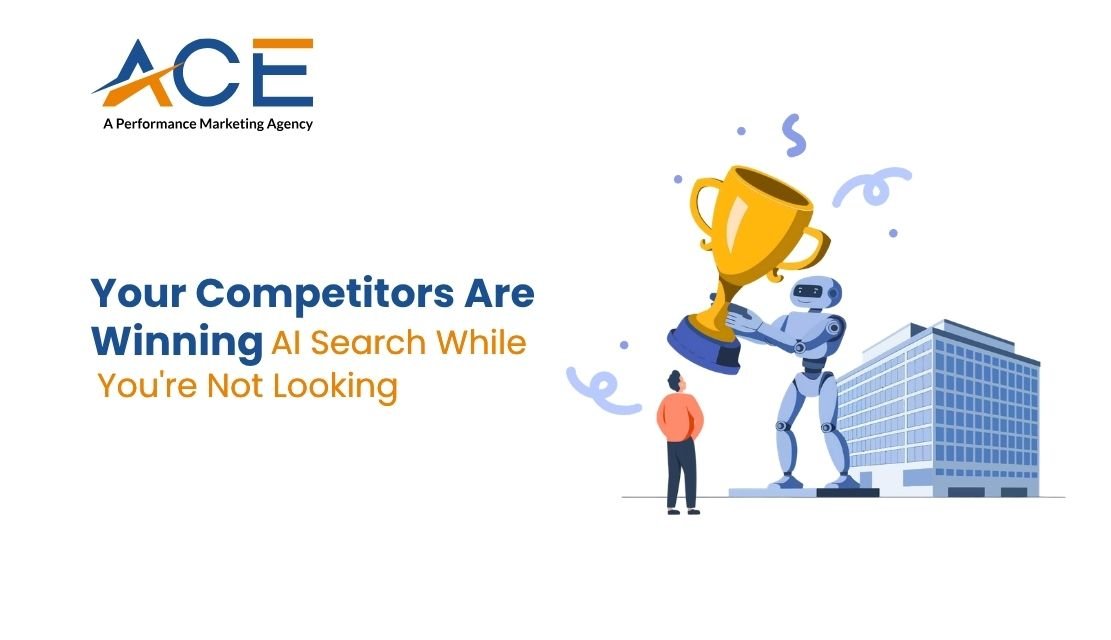 Your Competitors Are Winning AI Search While You're Not Looking
