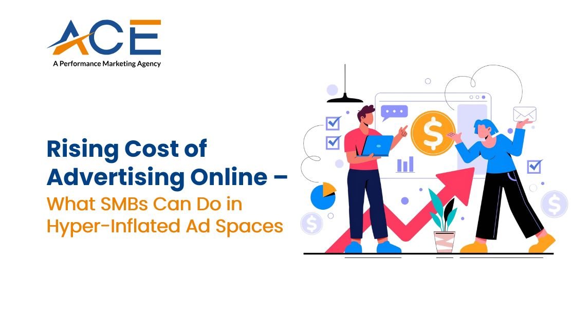 Rising Cost of Advertising Online – What SMBs Can Do in Hyper-Inflated Ad Spaces