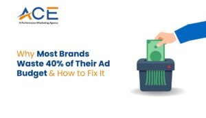 Why Most Brands Waste 40% of Their Ad Budget & How to Fix It
