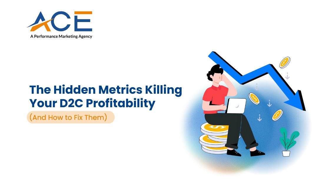 The Hidden Metrics Killing Your D2C Profitability (And How to Fix Them)