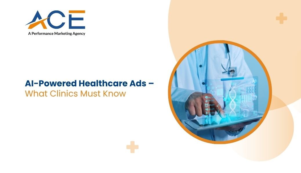 AI-Powered Healthcare Ads – What Clinics Must Know