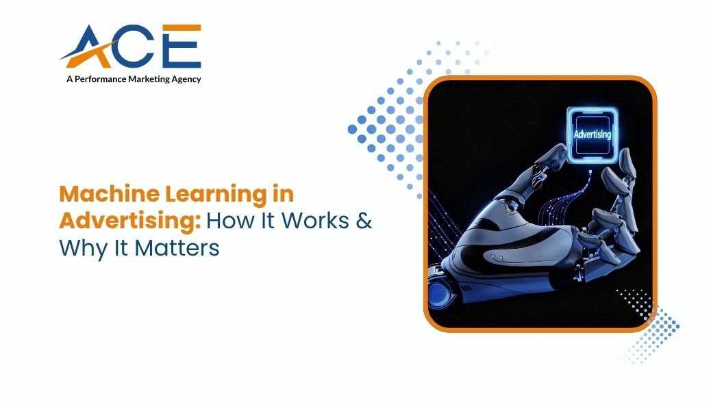 Machine Learning in Advertising: How It Works & Why It Matters