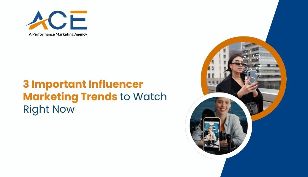 3 Important Influencer Marketing Trends to Watch Right Now