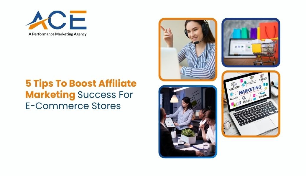 5 Tips to Boost Affiliate Marketing Success for E-commerce Stores